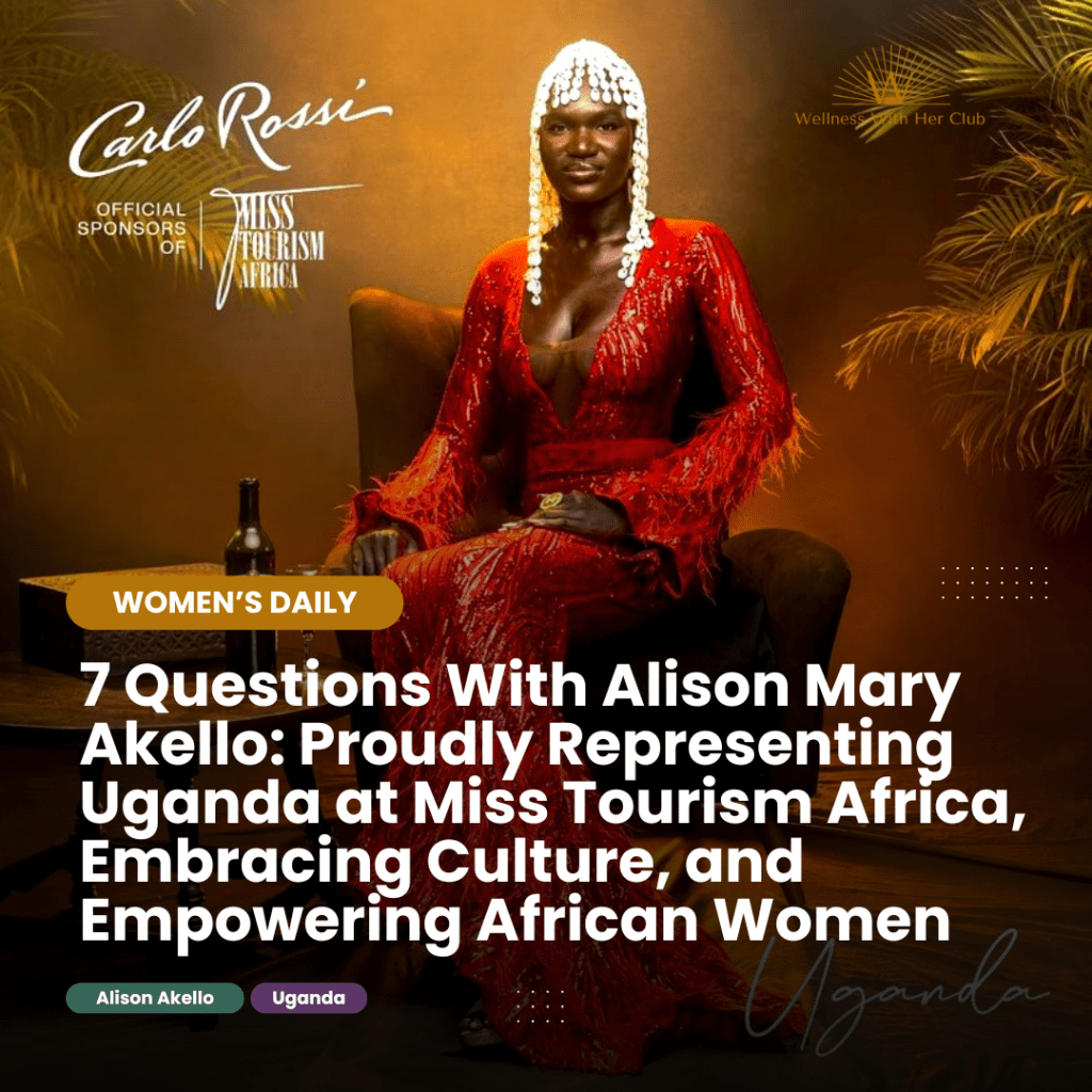 7 Questions With Her: Alison Akello on Representing Uganda in Nigeria at Miss Tourism Africa, Celebrating Eastern Uganda, and Empowering African&nbsp;Women