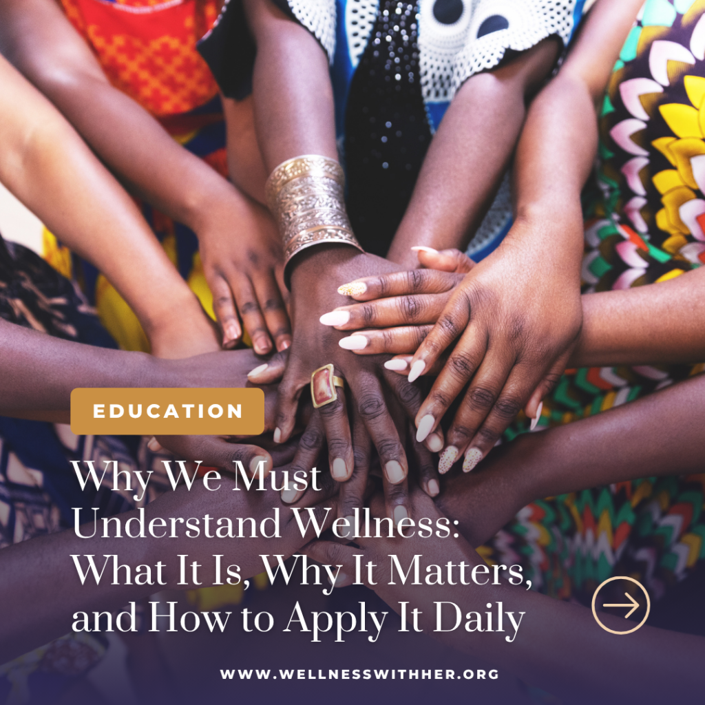 Why We Must Understand Wellness: What It Is, Why It Matters, and How to Apply It&nbsp;Daily