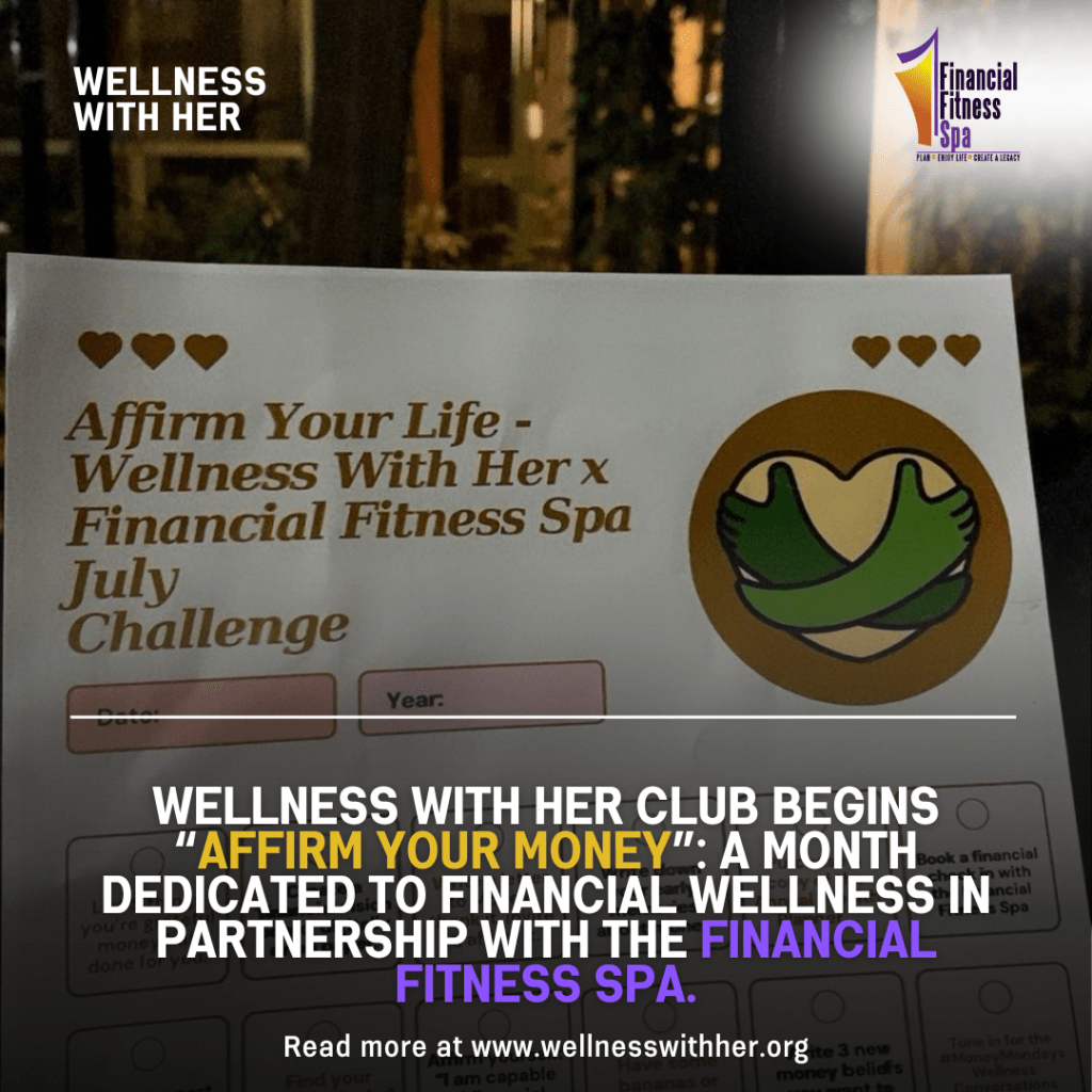 Wellness With Her Club Kicks Off “Affirm Your Money” A Month Dedicated to Financial Wellness in partnership with the Financial Fitness Spa.